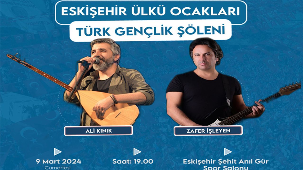 Eskişehir Ülkü Ocakları "Türk Gençlik Şöleni" programı düzenleyecek.