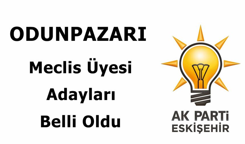 AK Parti Odunpazarı Meclis Üyesi Adayları açıklandı.